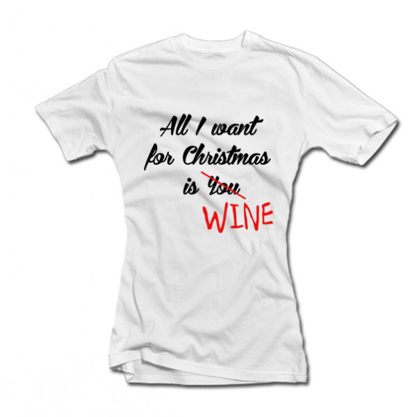 Naiste T-särk  "All I want for Christmas is WINE"
