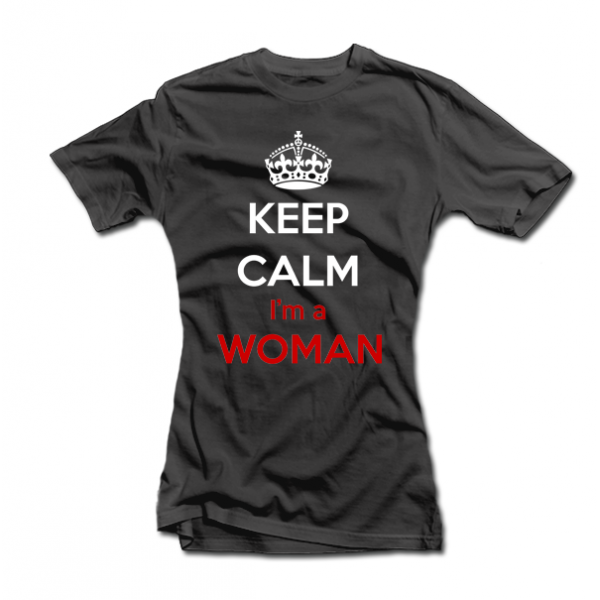 Naiste T-särk "Keep calm i am a woman"