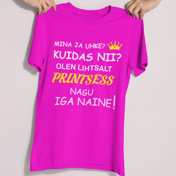 Naiste T-särk "Iga naine on printsess"