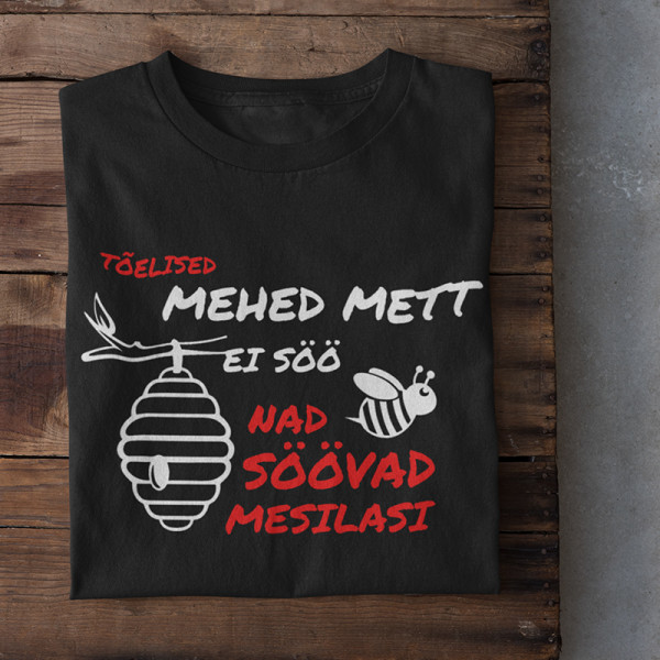 T-särk "Tõelised mehed mett ei söö"