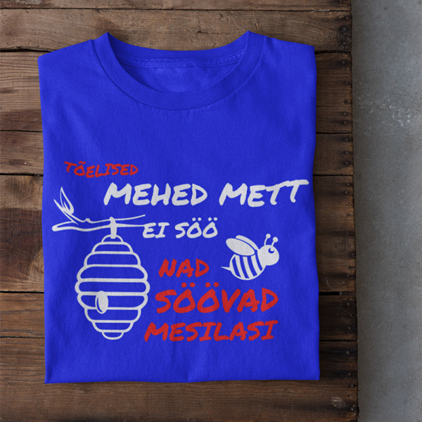 T-särk "Tõelised mehed mett ei söö"