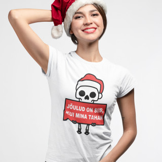 Naiste T-särk „Jõulud on siis, kui mina tahan“