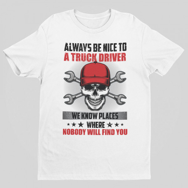 T-särk "Always be nice to a truck driver"