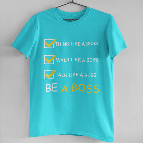 T-särk "Be a Boss"