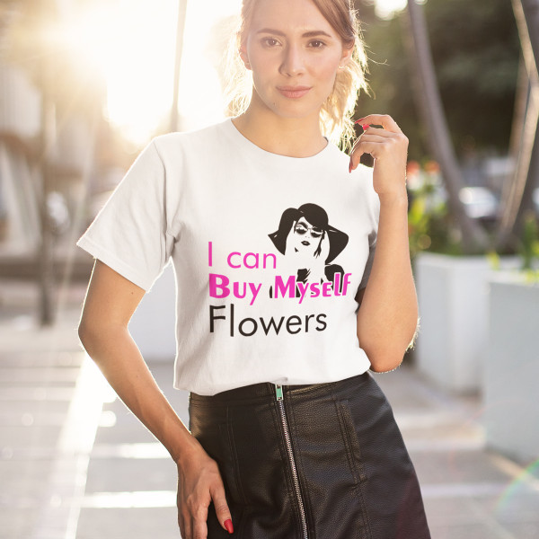 Naiste T-särk "I can Buy Myself Flowers"