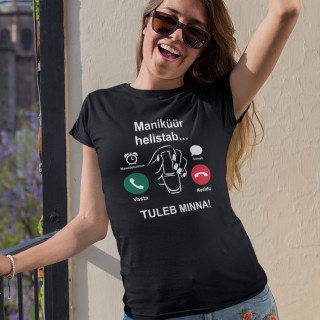 Naiste T-särk "Maniküür helistab"