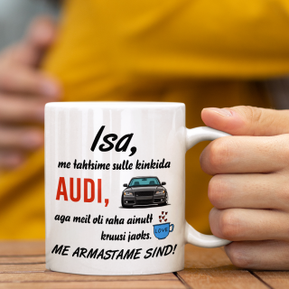 Kruus "Me tahtsime sulle kinkida AUDI" Kruus "Me tahtsime sulle kinkida AUDI"