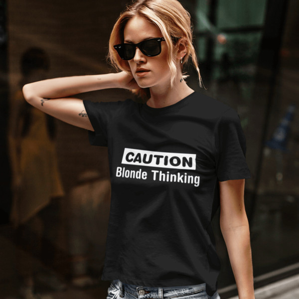 Naiste T-särk "TCaution. Blonde thinking"