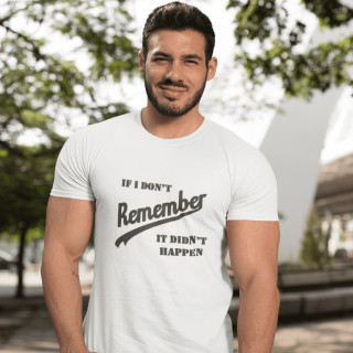 T-särk "If I don’t remember - it didn’t happen"